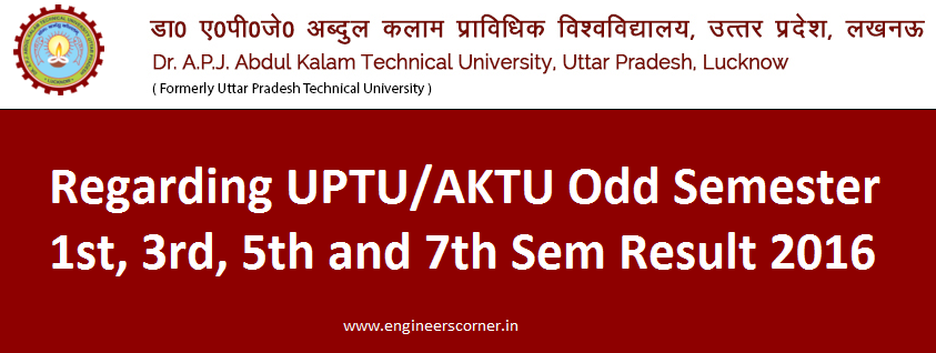Regarding UPTU/AKTU Odd Semester 1st, 3rd, 5th and 7th Sem Result 2016 AKTU UPTU Special Carry Over Result 2016
