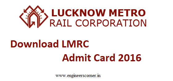 Download LMRC Admit Card 2016 (Lucknow Metro) @lmrcl.com Download LMRC Admit Card 2016