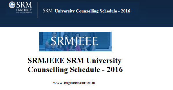 SRMJEEE B.Tech Counseling Schedule 2016  SRM University Counseling Proceduresrmuniv.ac.in