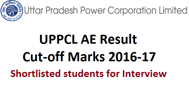 UPPCL AE Result Declared 2016 | Cut-Off Marks | Shortlisted Students for Interview @uppcl.org UPPCL AE Result and Cut-off Marks 2016