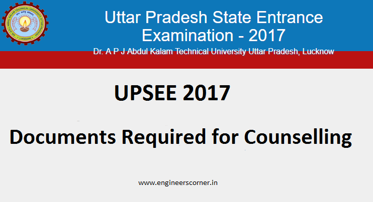 UPSEE 2019 Documents Required for Counselling UPSEE 2017 Documents Required